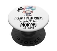 Mom 2026 I Can't Keep Calm I'm Going to Be a Mommy EST 2026 PopSockets PopGrip Adhesivo