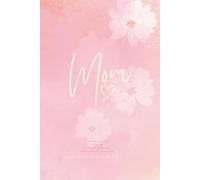 Mom: A guided journal for teens to honor, remember, and celebrate their Mom
