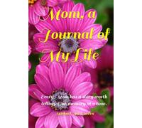 Mom, a Journal of My Life: Every Mom has a story worth telling. One memory at a time.