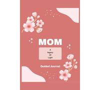 Mom: A Legacy of Light...Real Life Story Of MOM Guided Journal size 6" 9" 175 pages