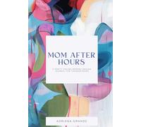 Mom After Hours (for mothers of young children): A Sanity-Saving memory-making Journal for Younger Moms