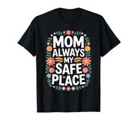 Mom Always My Safe Place Apreciación de la Madre - Camiseta