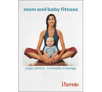 Mom and Baby Fitness: Yoga, Pilates, and Baby Massage