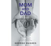 Mom and Dad Sequel: My Political and Social Opinions, Including My Journal