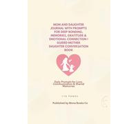 Mom and Daughter Journal with Prompts: Daily Prompts for Deep Bonding, Memories, Gratitude & Emotional Connection