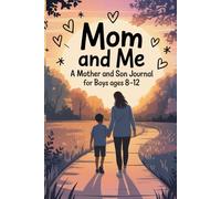 Mom and Me: A Mother and Son Journal for Boys ages 8-12 (Our Awesome Life Together)