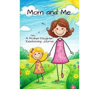 Mom and Me: A Mother-Daughter Relationship Journal