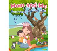 Mom and Me: A Mother-Son Coloring Book - Interactive and Fun Coloring Pages to Celebrate the Special Bond Between Moms and Kids (The Together Time Collection)