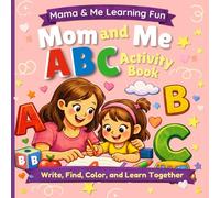 Mom and Me ABC Activity Book: Write, Find, Color, and Learn Together