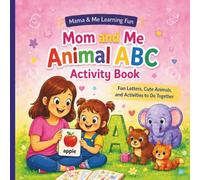 Mom and Me Animal ABC Activity Book: A Preschool Alphabet Workbook with Tracing, Coloring, Animal Fun Facts, and Mom-and-Me Activities