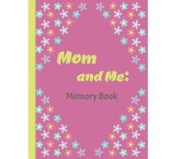 Mom and Me: Memory Book: A Keepsake Journal for Kids to Record Precious Memories with Mom