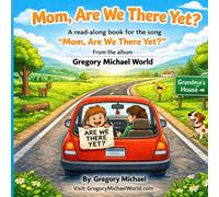 Mom Are We There Yet?