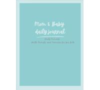 Mom & Baby daily journal: Daily moments, gentle prompts, and memories for you both