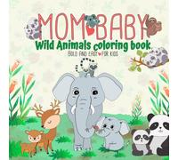 Mom & Baby Wild Animals Coloring Book: Bold and Easy Wild Animal Coloring Pages for Kids and Preschoolers Ages 3-6