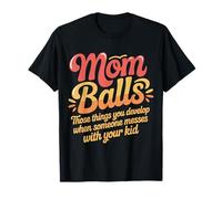 Mom Balls When Someone Messes with Your Kid |- Camiseta