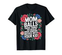 Mom Balls When Someone Messes with Your Kid Camiseta