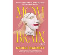 Mom Brain: A Novel