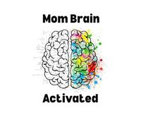 Mom Brain Activated: Because motherhood is a beautiful blur-and this is where it all gets written down.