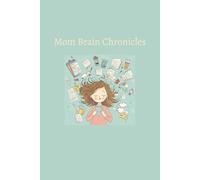 Mom Brain Chronicles: A daily journal for busy moms to embrace the chaos, track your thoughts, and find peace | 6x9 inches, 120 blank pages