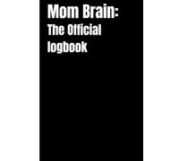 Mom Brain: The Official Log: Funny Notebook Journal for Mom's and Grandma's