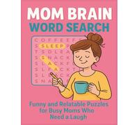 Mom Brain Word Search: Funny and Relatable Puzzles for Busy Moms Who Need a Laugh: Large Print | 50 Themed Puzzles | Perfect Gift for Moms, New Moms, and Moms-to-Be (Mom Brain Puzzle Series)