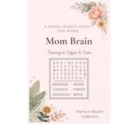 Mom Brain Word Search Puzzle Book: Forgot Where You Put Your Coffee? This Book Gets It | Because Mom Brain Is Real | Fun & Relaxing Word Search Will ... Gift 6x9 inches, 110 pages, 50+ Puzzles