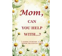 Mom, Can You Help With…? (Chamomile Edition): A 6" x 9", 214-Page Guided Keepsake Journal to Capture the Comfort and Calm of a Mother’s Everyday Wisdom