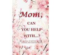 "Mom, Can You Help With…? (Cherry Blossom Edition): A 6"" x 9"", 214-Page Guided Memory Journal to Cherish a Mother’s Grace, Wisdom & Everyday Moments "