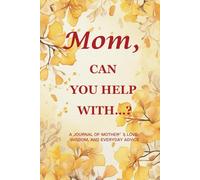 Mom, Can You Help With…? (Golden Trumpet Tree Edition): A 6" x 9", 214-Page Guided Keepsake Journal to Capture and Celebrate a Mother’s Everyday Wisdom