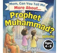 Mom, Can You Tell Me More About… Prophet Muhammad? (pbuh): A Children’s Picture Book about Sunnah, Mercy to the Whole World, and the Kindest Man (5 Pillars of Islam Story Books for Children): 6
