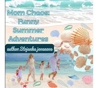 Mom Chaos: Funny Summer Adventures: A Funny Adult Coloring Book of Summer Chaos, Beach Disasters, Pool Moments & Relatable Mom Life Stress Relief
