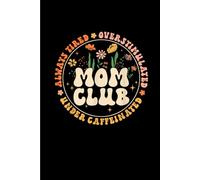 Mom Club Always Tired Overstimulated: Funny Gift 6x9 Planner, Journal, Notebook, Composition Book, Diary for Women, Men, Teens, and Children