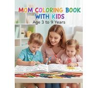 Mom Coloring Book with Kids Fun & Easy Mother and Child Coloring Pages for Kids Ages 3-9 | Cute Family, Love & Bonding Illustrations