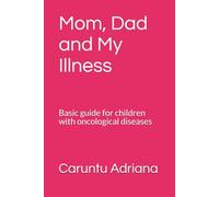 Mom, Dad and My Illness: Basic guide for children with oncological diseases