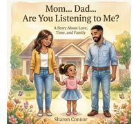 Mom... Dad... Are You Listening To Me?: A Story about Love, Time, Family