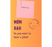 Mom dad do you want to hear a joke: Funny Gift Note Journal for Family and Friends - Hilarious Kids' Quotes Inside!