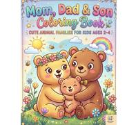 Mom, Dad & Son Coloring Book | Cute Animal Families for Kids Ages 2-4: Adorable Animal Family Coloring Pages for Toddlers | Big Simple Bold Designs ... Coloring Activity Book for Little Hands