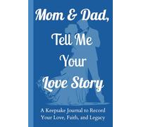 Mom & Dad, Tell Me Your Love Story: A Keepsake Journal to Record Your Love, Faith, and Legacy