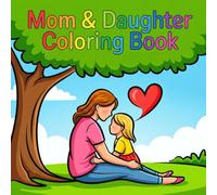 MOM & DAUGHTER COLORING BOOK: Sweet & Simple Designs to Color Together and Create Special Memories
