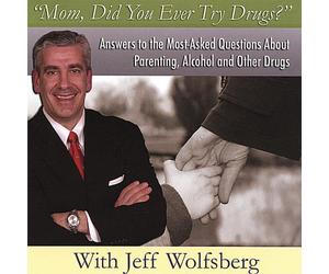 Mom Did You Ever Try Drugs-Answers to the Most-Ask