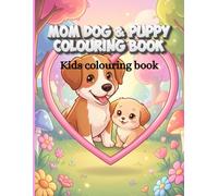 Mom Dog and Puppy Colouring Book for Kids: 64 Pages of Adorable Dog Illustration with large outlines for Toddlers and kids Ages 4-8| Single -Sided Pages to Prevent Bleed-Through
