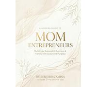 Mom Entrepreneurs: The Complete Agenda & Planner Book