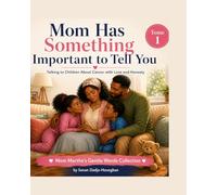 Mom Has Something Important to Tell You: Talking to Children About Cancer with Love and Honesty