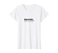Mom I Am A Rich Man - Feminismo Female Power Dicho Camiseta