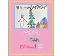 Mom, I Can Draw!: Cute Sketchbook and Coloring book for Little Children to Doodle, Sketch, Draw, and even Create their First Lines and Circles, and ... masterpieces in this sketchbook of memories!