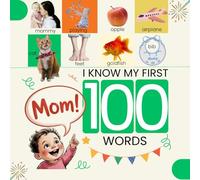 MOM! I KNOW MY FIRST 100 WORDS: A Picture Book for Toddlers to Learn, Point & Say (My First Book of)