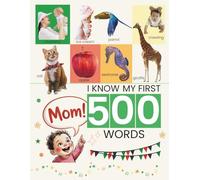 MOM! I KNOW MY FIRST 500 WORDS: Early Learning Picture Book