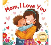 Mom, I Love You: A Fill-In, Coloring & Activity Book for Kids Ages 3-8 | Mother’s Day Gift from Son | A Cute Keepsake with Coloring Pages, Drawing Prompts, Love Notes & Reward Coupons for Mom