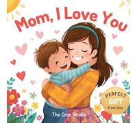 Mom, I Love You: A Fill-In, Coloring & Activity Book for Kids Ages 3-8 | Mother’s Day Gift from Son | A Cute Keepsake with Coloring Pages, Drawing ... & Reward Coupons for Mom (Little Love Books)