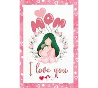 Mom, I Love You: A Fill-in-the-Blank Keepsake Journal to Celebrate Memories, Love, and the Lifelong Bond